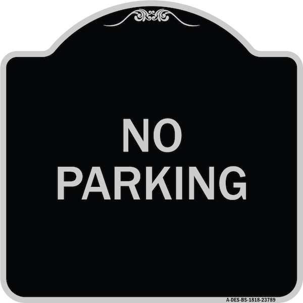 Signmission Designer Series No Parking 2, Black & Silver Heavy-Gauge Aluminum Sign, 18" x 18", BS-1818-23789 A-DES-BS-1818-23789 - main